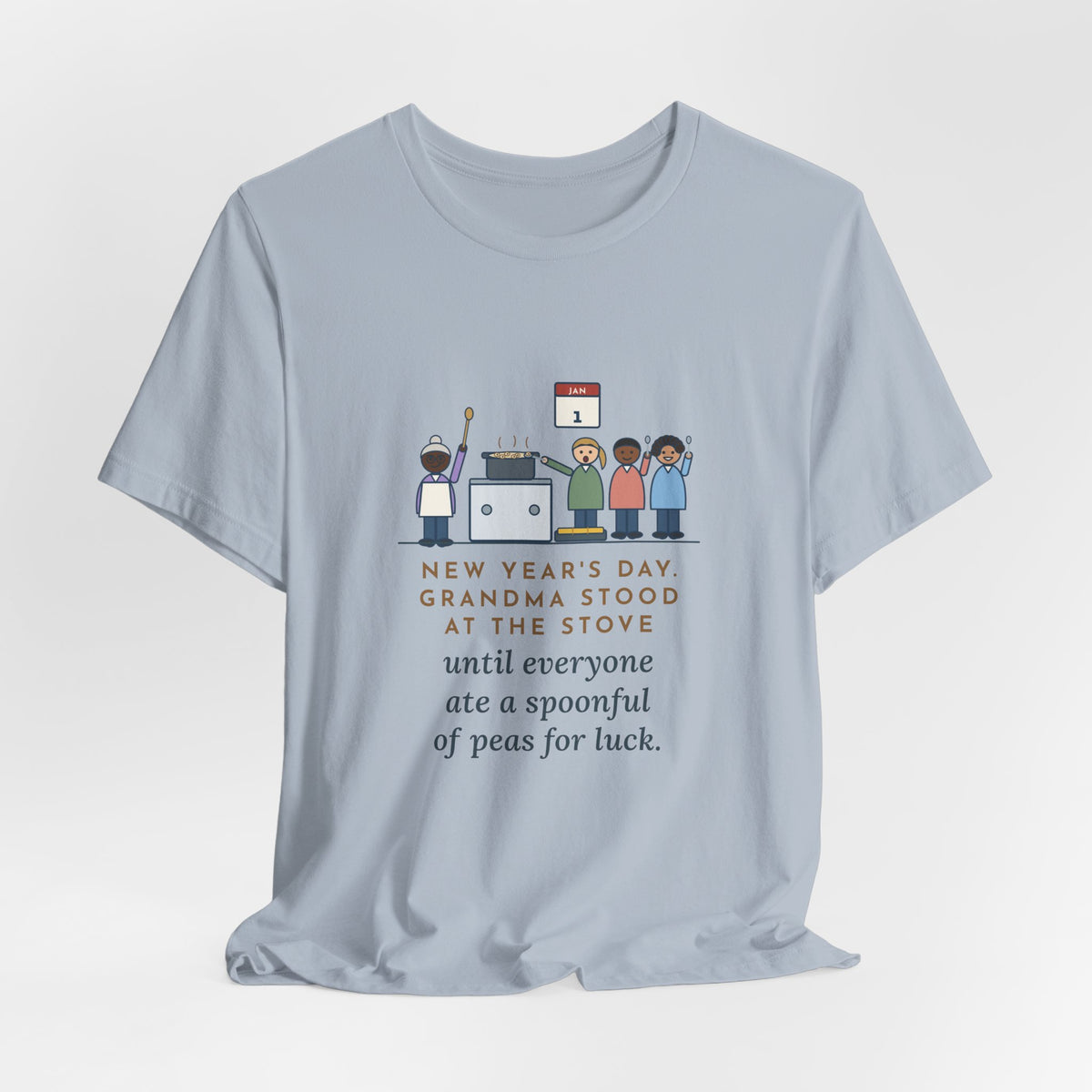 Funny New Year's Day T-Shirt, Grandma Stood at the Stove Until Everyone Ate a Spoonful of Peas for Luck, Southern Kitchen Tee