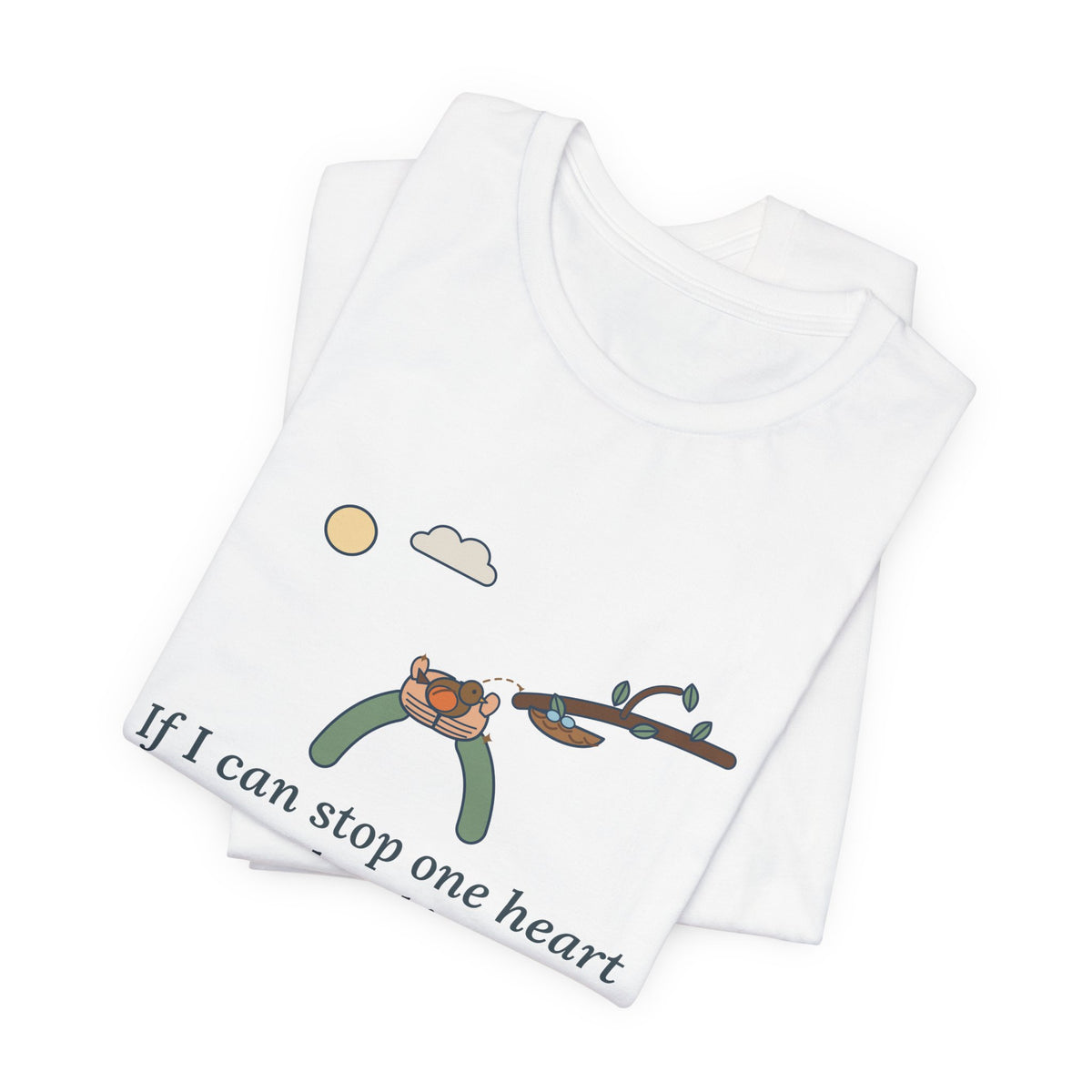 Dickinson Quote T-Shirt, If I Can Stop One Heart From Breaking, Kindness Robin and Nest Tee
