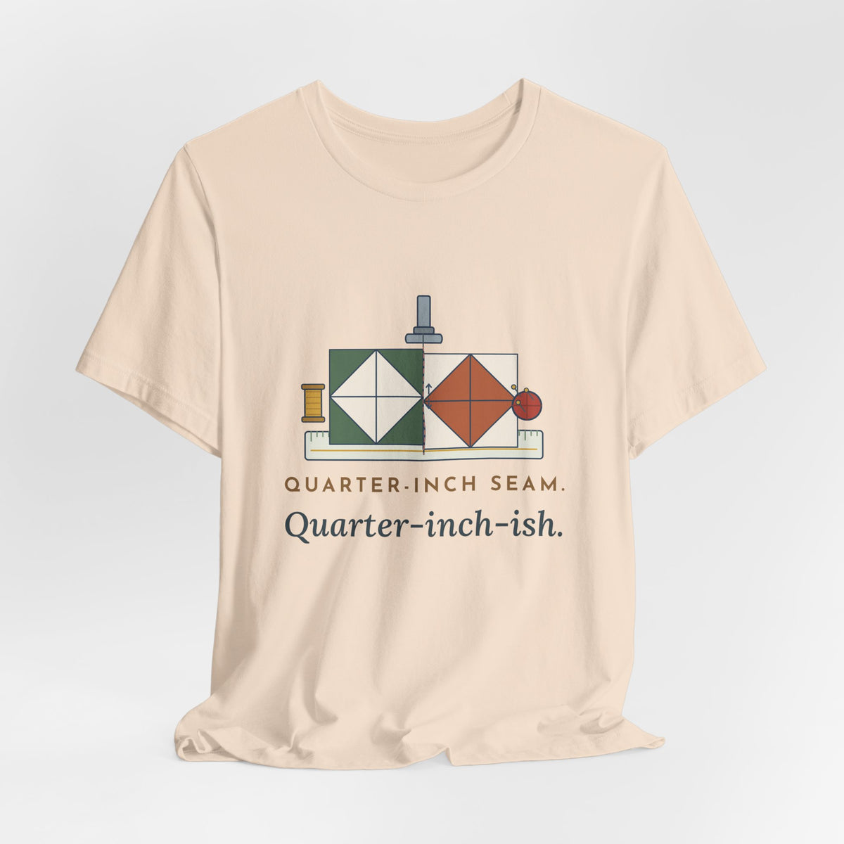 Quilting T-Shirt - Quarter-Inch Seam. Quarter-Inch-Ish. Funny Quilter Tee