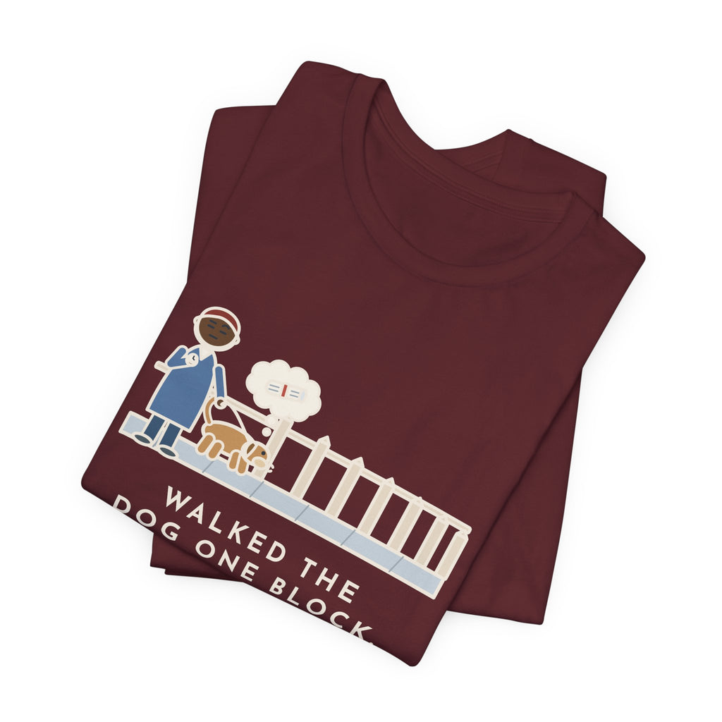 Funny Dog Walker T-Shirt, Walked the Dog One Block, Took Forty Minutes, Fence Post Sniff Tee