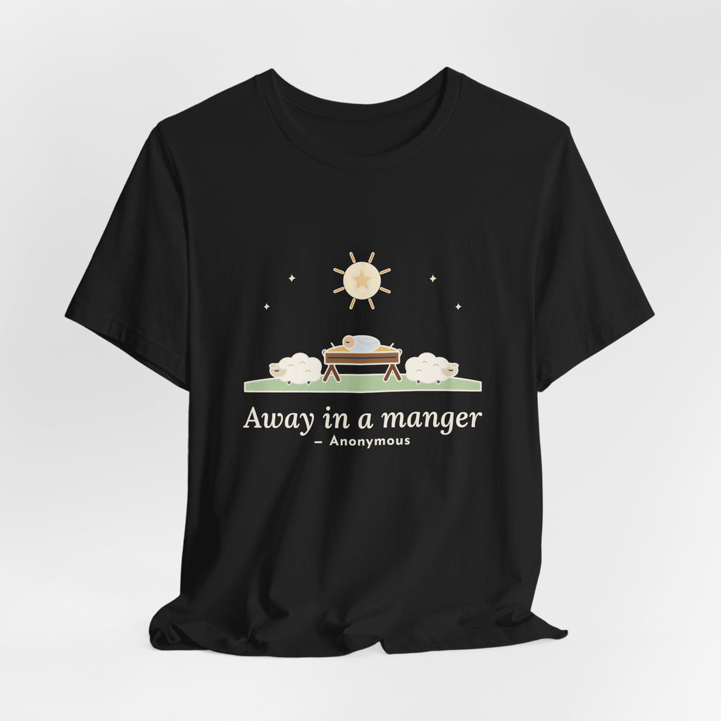 Anonymous Quote T-Shirt, Away in a Manger, Christmas Manger and Lambs Tee