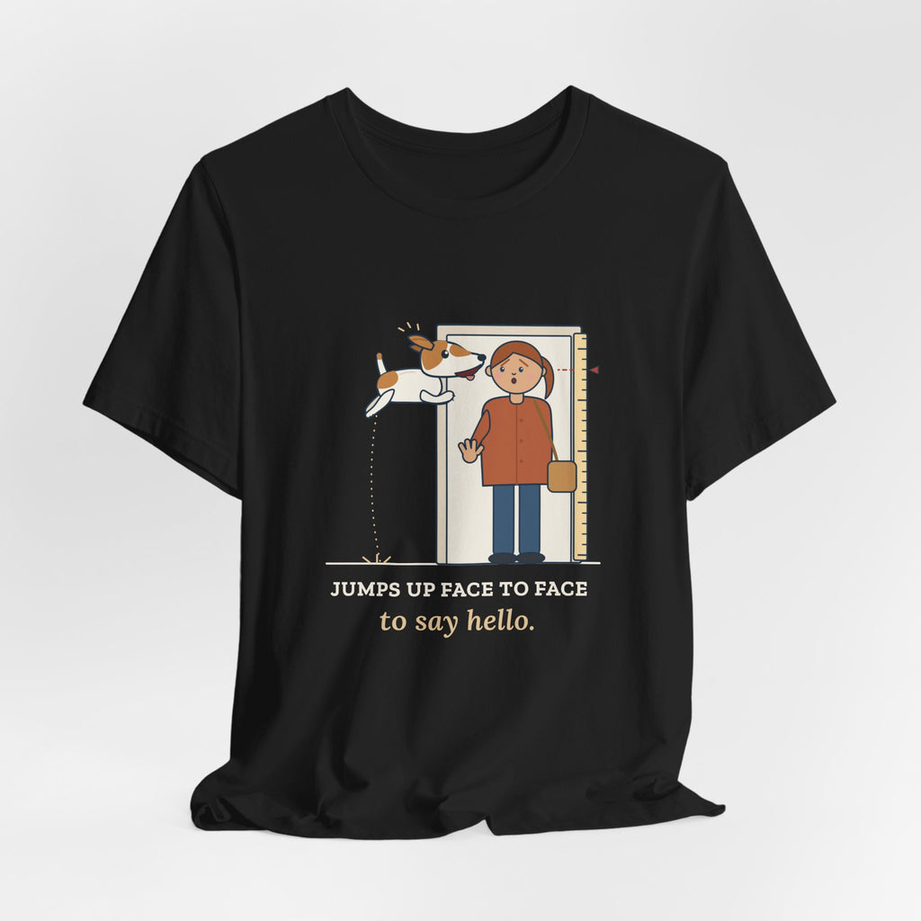Jack Russell Terrier T-Shirt - Jumps Up Face to Face to Say Hello Funny JRT Tee