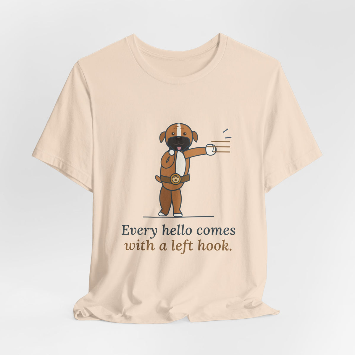 Boxer Dog T-Shirt - Every Hello Comes With a Left Hook Funny Boxer Owner Tee