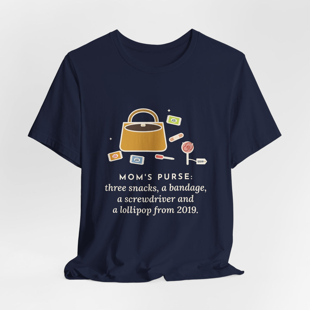 Funny Mom T-Shirt, Mom's Purse, Three Snacks, a Bandage, a Screwdriver and a Very Old Lollipop, Purse Flat-Lay Tee