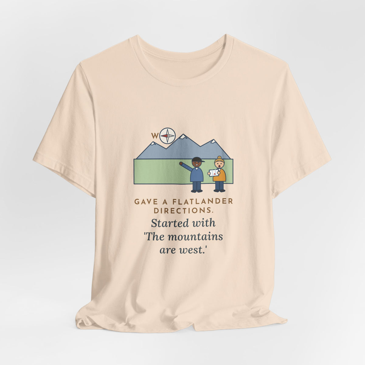 Funny Colorado T-Shirt - Gave a Flatlander Directions, Started With the Mountains Are West