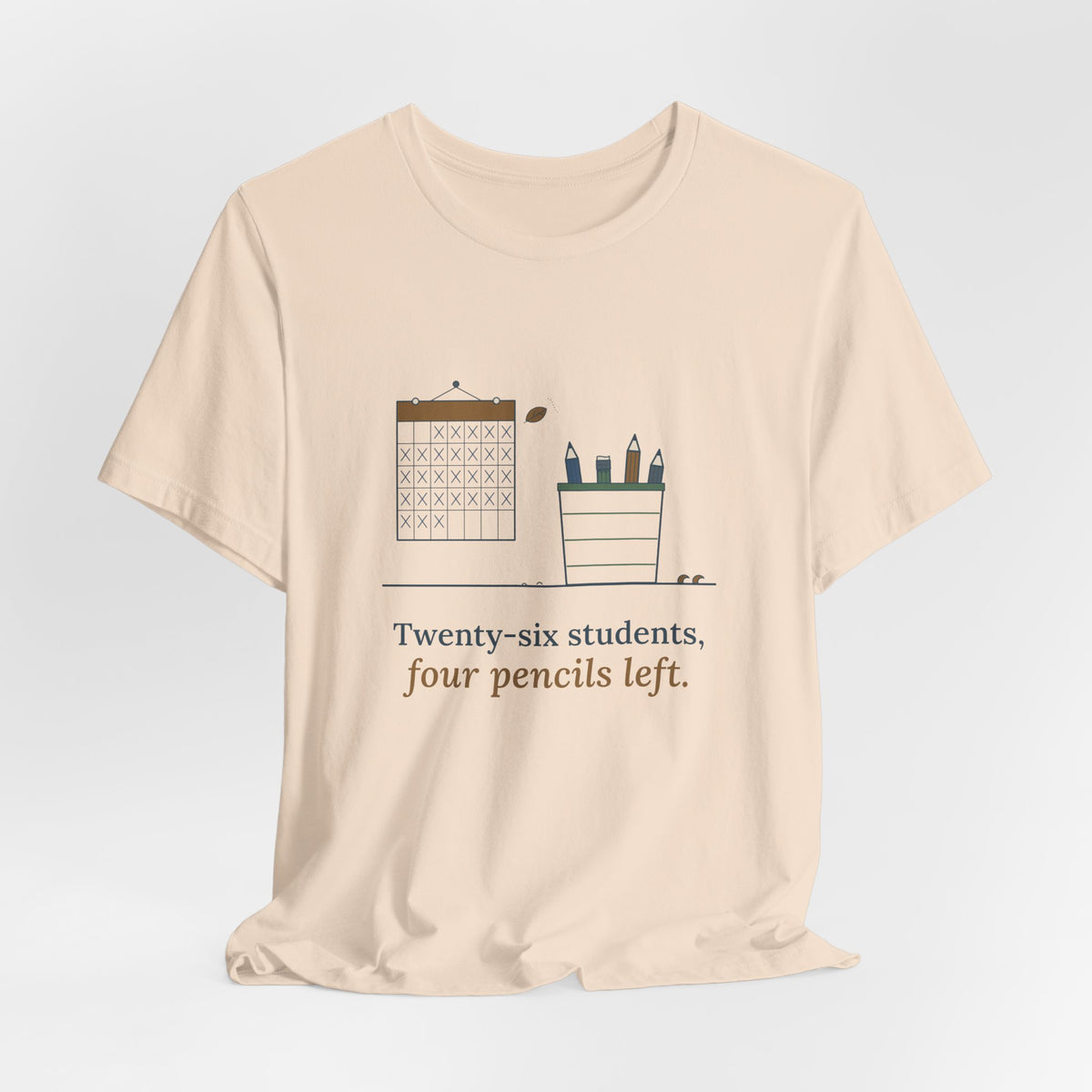 3rd Grade Teacher T-Shirt - Twenty-Six Students, Four Pencils Left Funny Teacher Tee