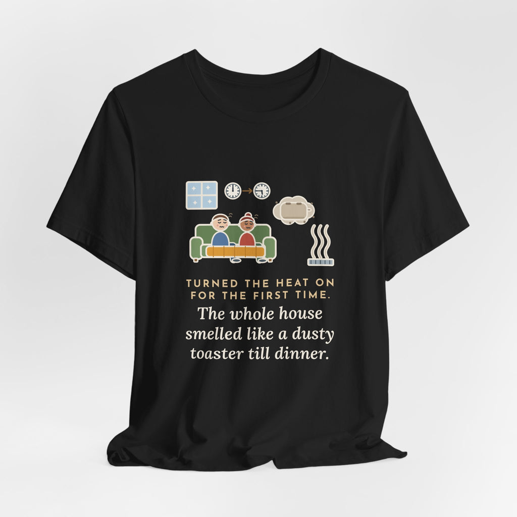 Funny Homeowner T-Shirt, Turned the Heat On for the First Time, Dusty Toaster Cloud Tee