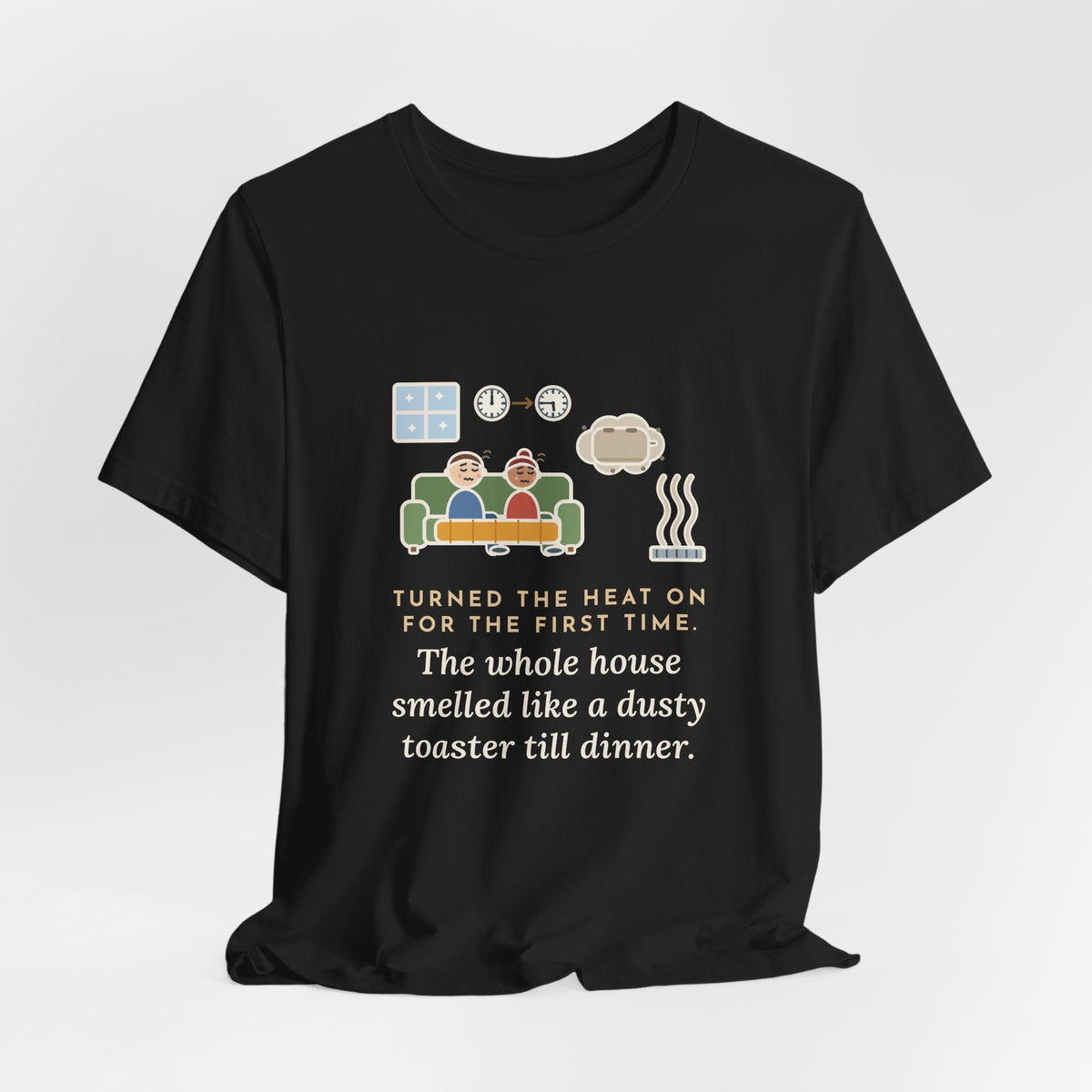 Funny Homeowner T-Shirt, Turned the Heat On for the First Time, Dusty Toaster Cloud Tee