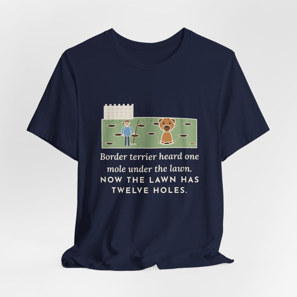 Border Terrier T-Shirt - Heard One Mole, Now the Lawn Has Twelve Holes