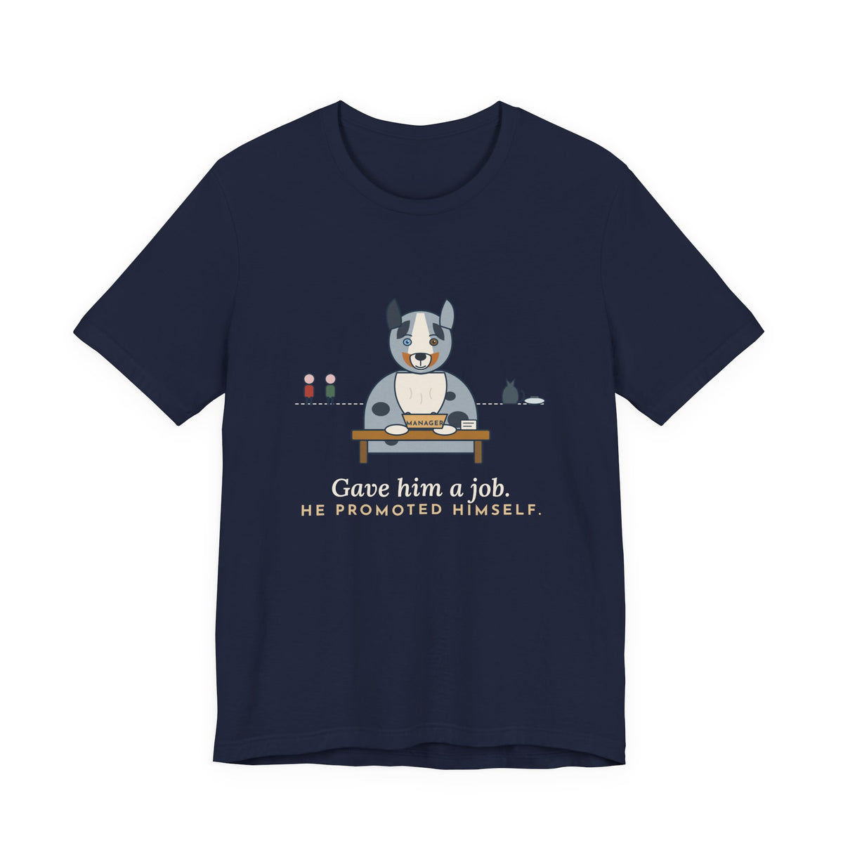 Australian Shepherd T-Shirt - Gave Him a Job. He Promoted Himself. Aussie Tee