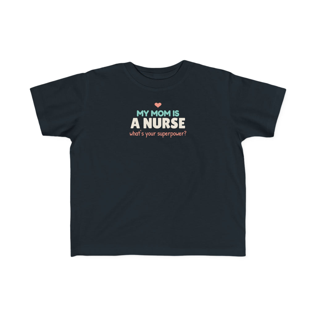 My Mom Is a Nurse Toddler T-Shirt, Proud Nurse Mom Kid Tee