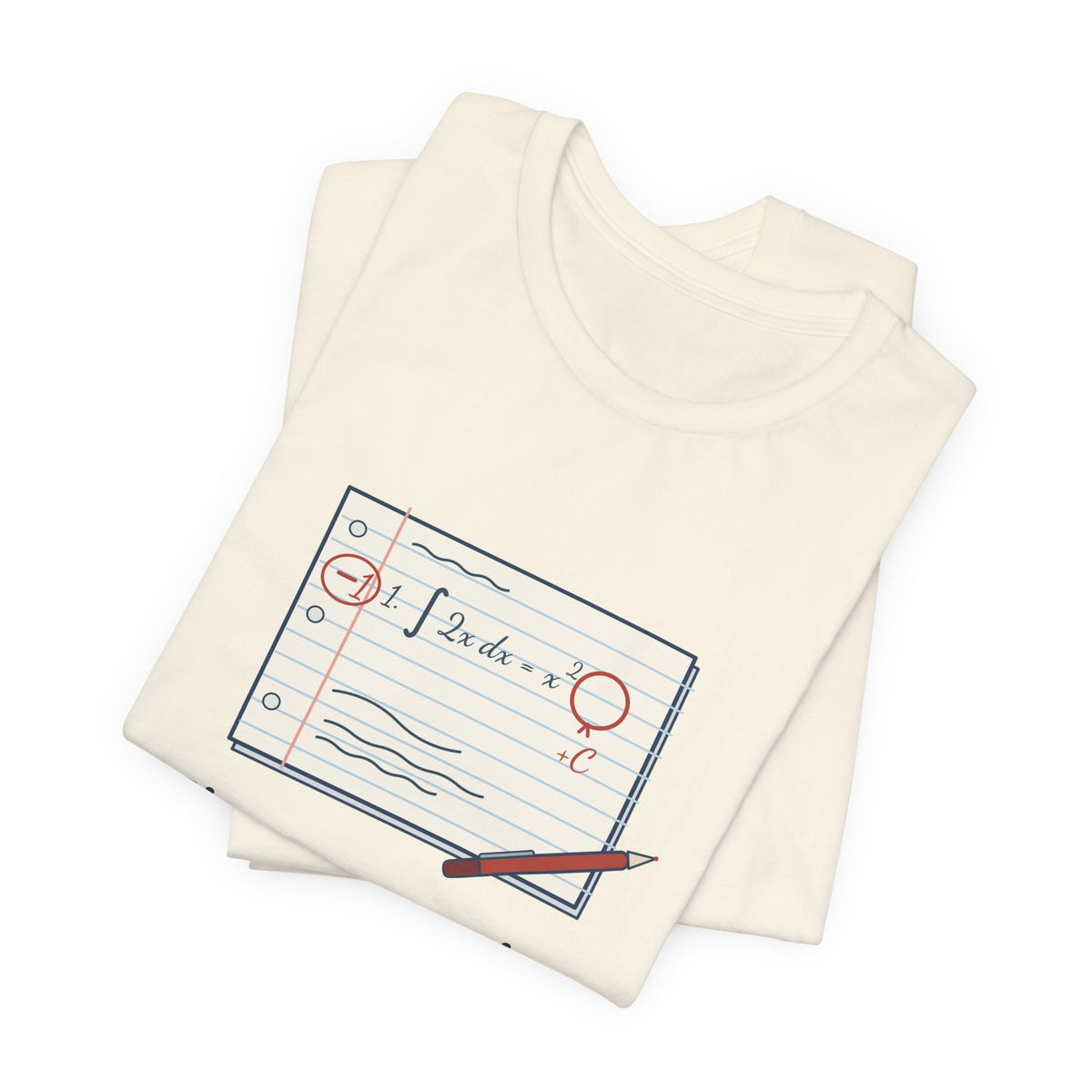Calculus Teacher T-Shirt - Minus One Point. You Forgot the Plus C. Math Teacher Tee