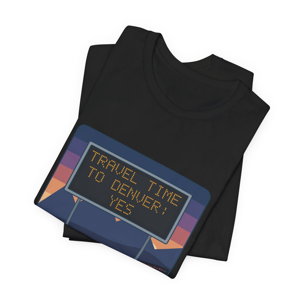 I-70 T-Shirt - Travel Time to Denver: Yes. Funny Colorado Mountain Traffic Tee