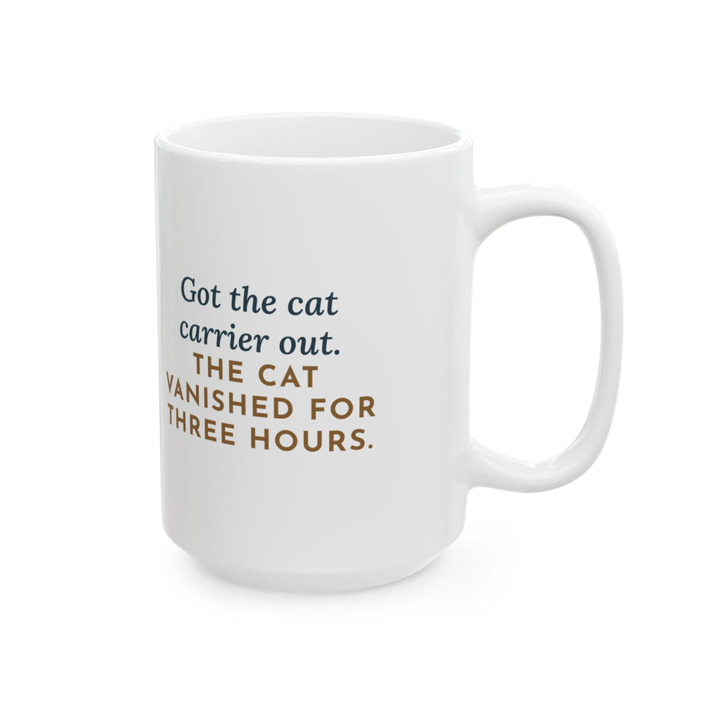 Got the Cat Carrier Out, The Cat Vanished for Three Hours 15oz Mug, Large Funny Vet Day Cat Coffee Mug