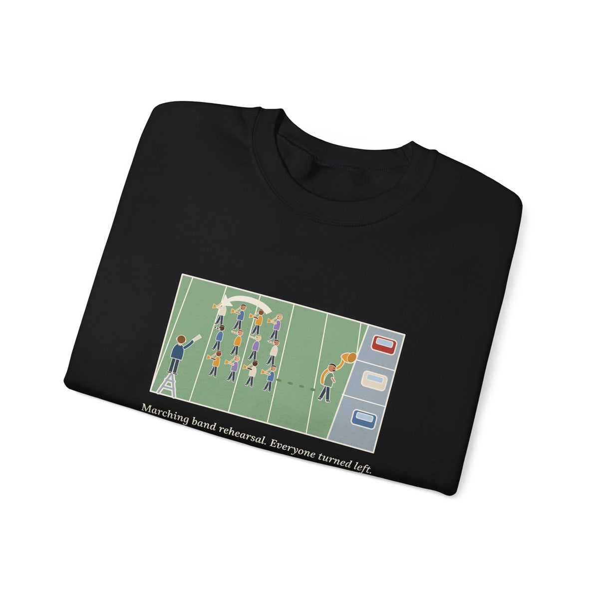Marching Band Sweatshirt, Everyone Turned Left, One Tuba Kept Going, Funny Rehearsal Field Crewneck