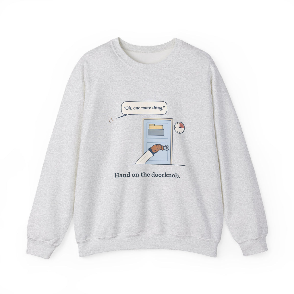 Nurse Practitioner Crewneck Sweatshirt - Hand on the Doorknob. Oh, One More Thing.