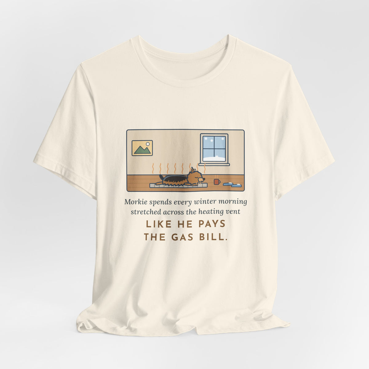 Funny Morkie T-Shirt, Every Winter Morning Stretched Across the Heating Vent, Warm Spot Tee