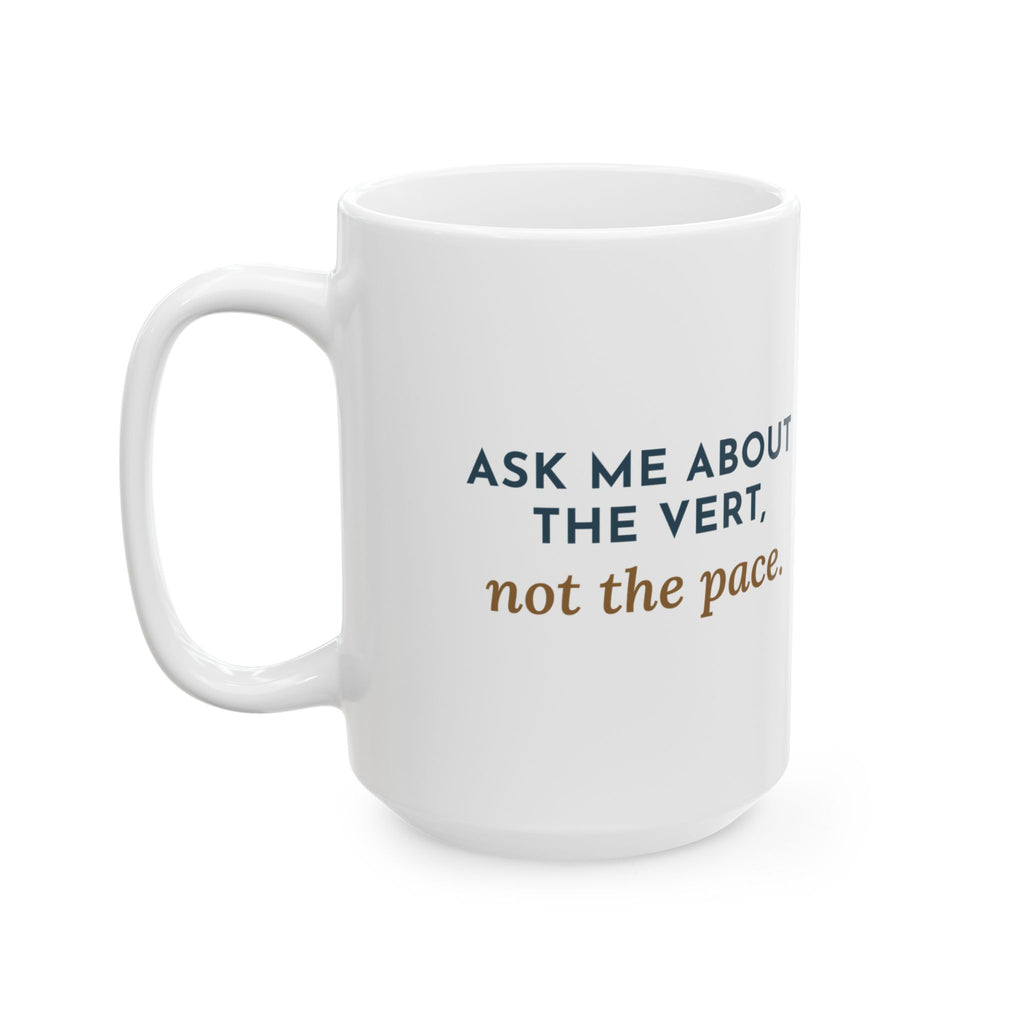 Large 15oz Trail Running Mug - Ask Me About the Vert, Not the Pace Ultra Runner Gift