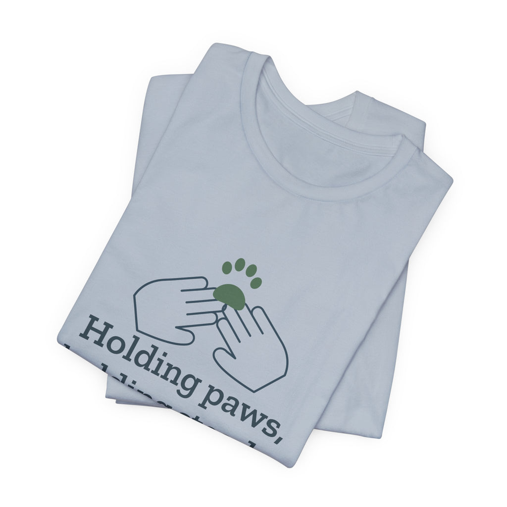 Vet Tech T-Shirt - Holding Paws, Holding Steady. Gift for Veterinary Technicians