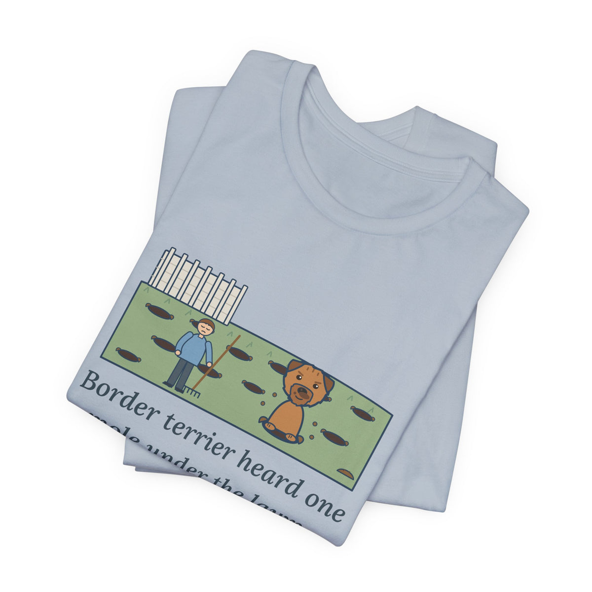 Border Terrier T-Shirt - Heard One Mole, Now the Lawn Has Twelve Holes