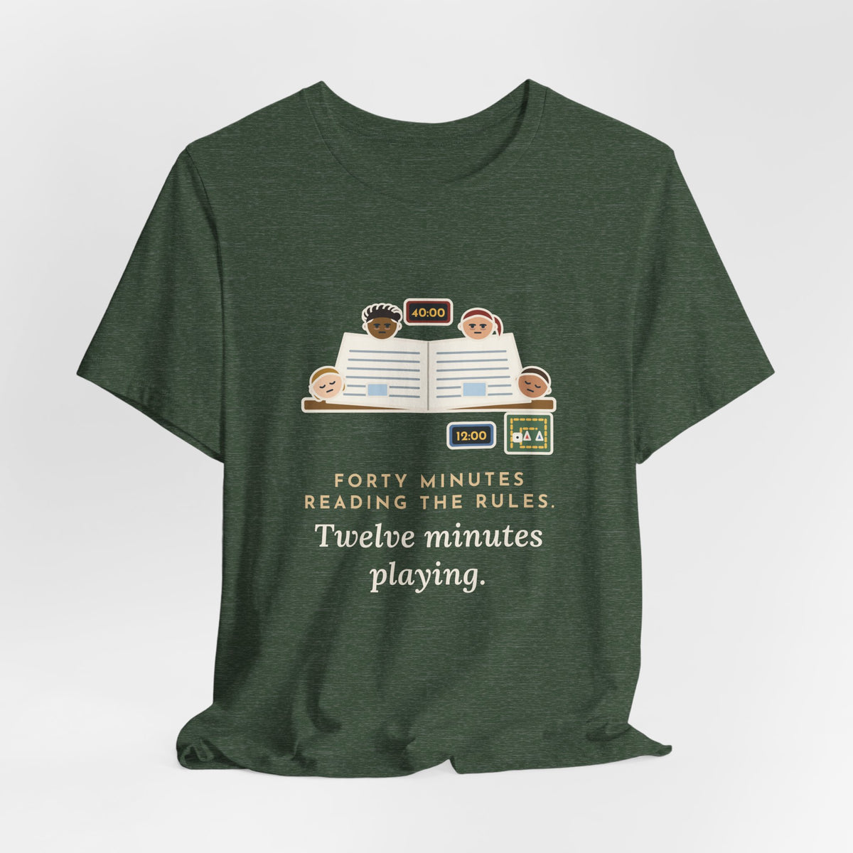 Funny Board Game T-Shirt - Forty Minutes Reading the Rules, Twelve Minutes Playing