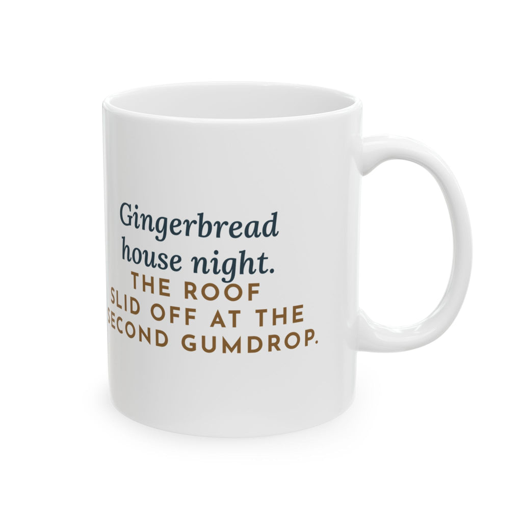 Gingerbread House Mug, The Roof Slid Off at the Second Gumdrop, Funny Coffee Mug 11oz