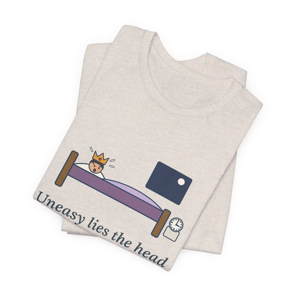 Shakespeare Quote T-Shirt, Uneasy Lies the Head That Wears a Crown, Leadership 3 A.M. Crown Tee