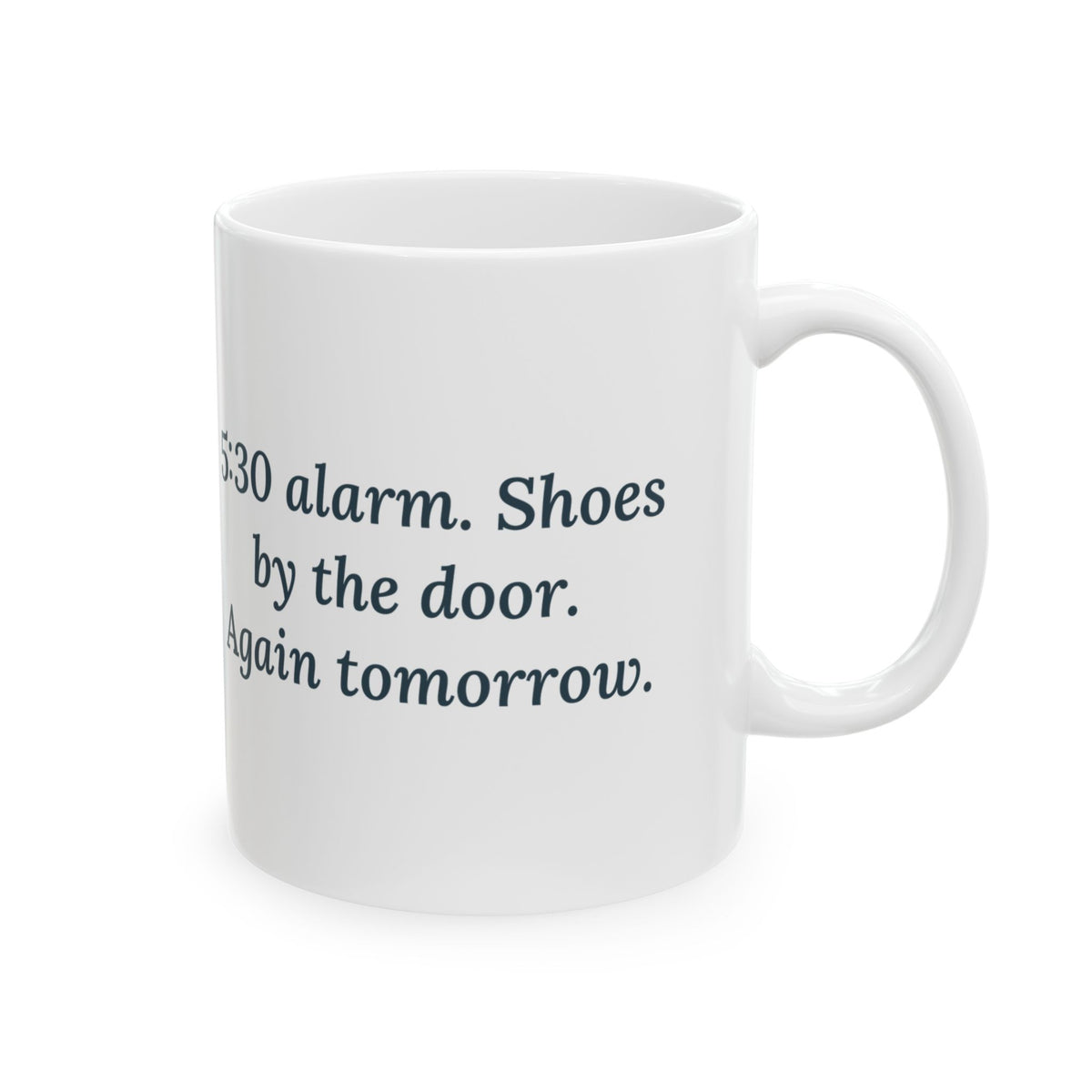 5:30 Alarm. Shoes by the Door. Again Tomorrow. Mug, Motivational Quote Coffee Mug 11oz, Dawn Running Shoes
