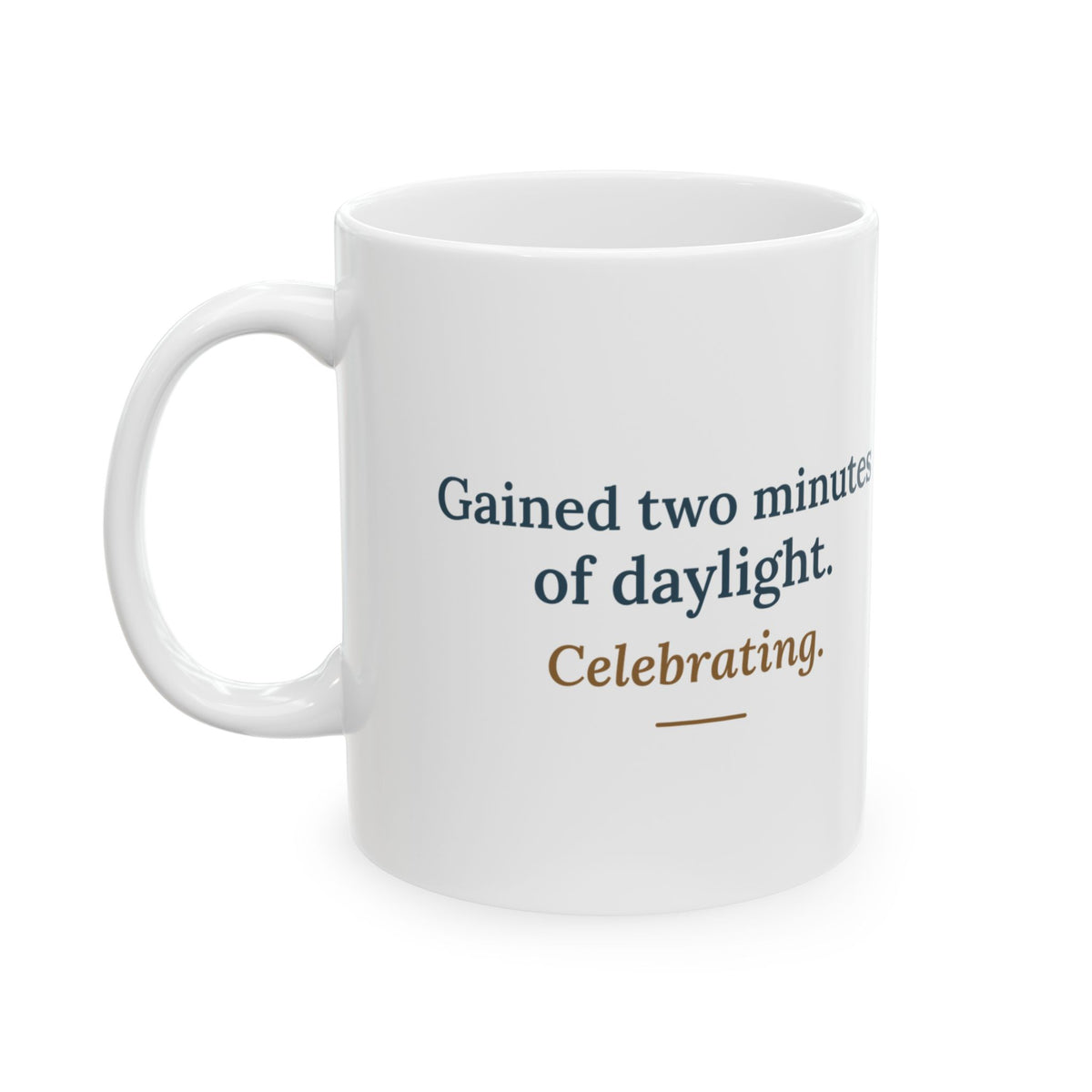 Winter Solstice Coffee Mug - Gained Two Minutes of Daylight Celebrating Mug