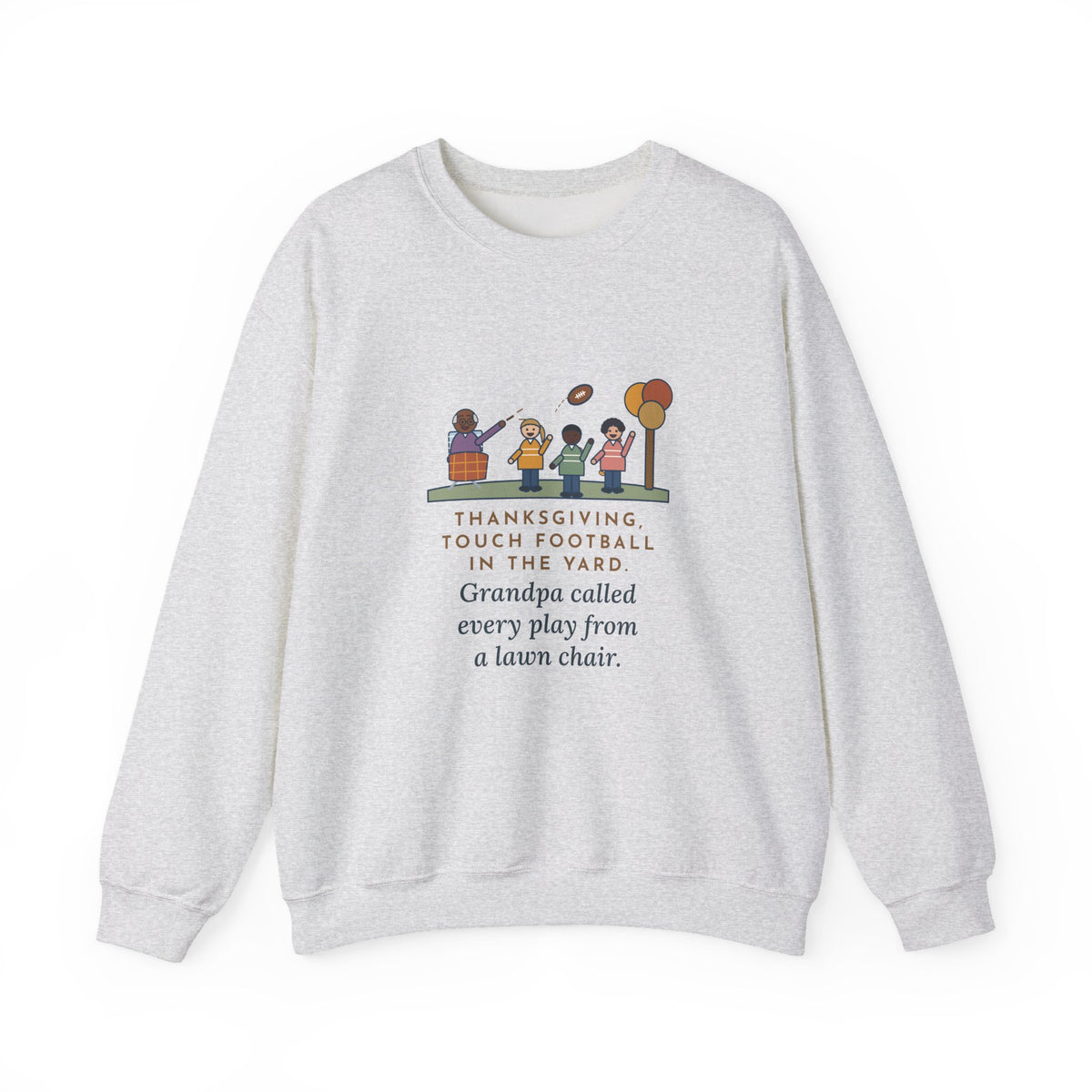 Thanksgiving Sweatshirt, Touch Football in the Yard, Grandpa Called Every Play from a Lawn Chair, Funny Family Yard Game Crewneck