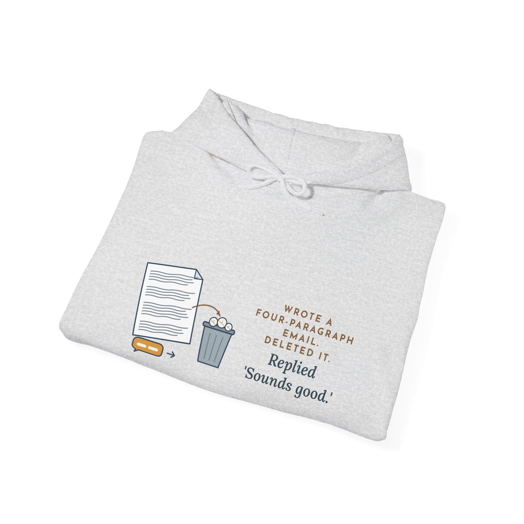 Funny Office Hoodie - Drafted Four Paragraphs, Sent Sounds Good