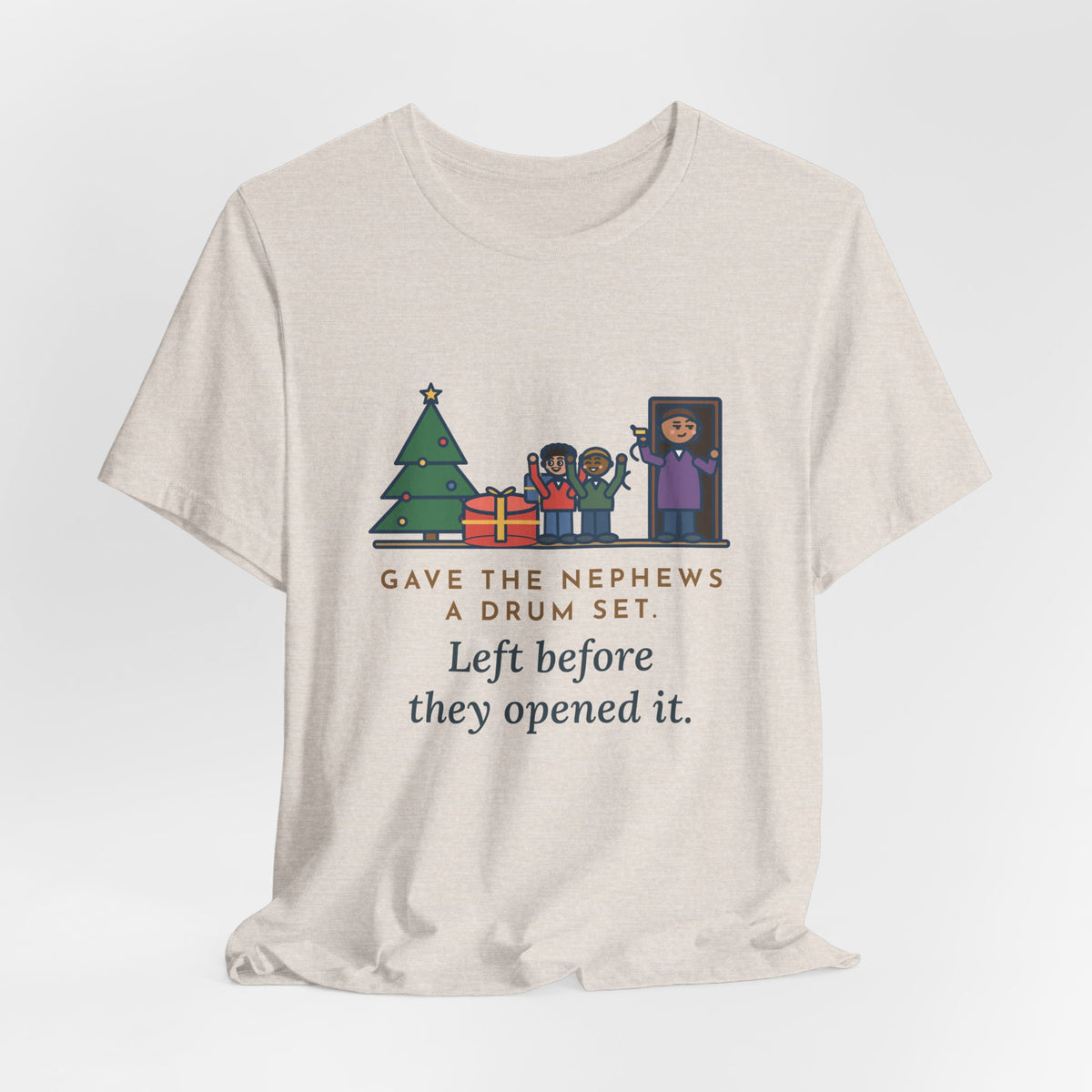 Funny Aunt and Uncle T-Shirt, Gave the Nephews a Drum Set, Left Before They Opened It, Quick Exit Tee