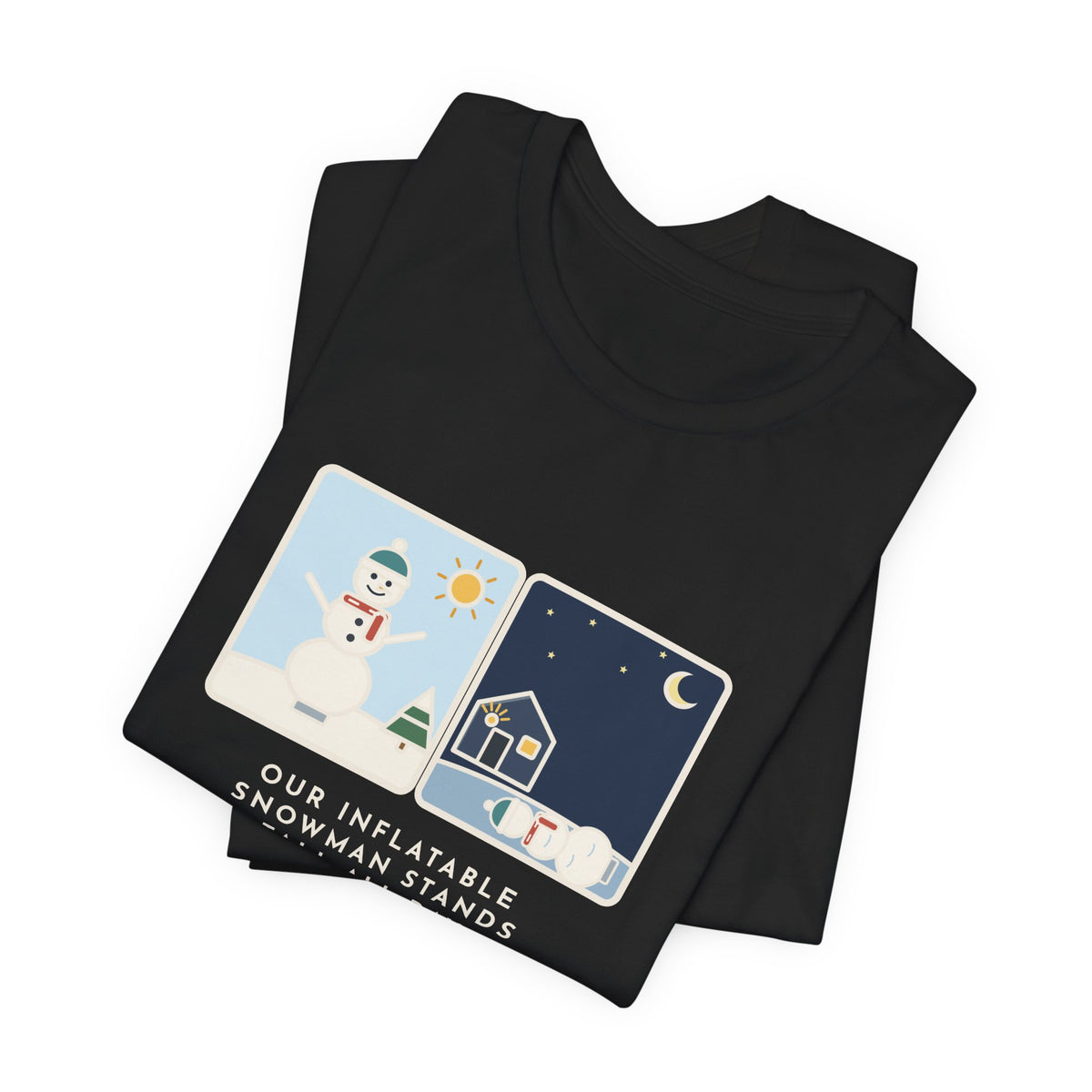 Funny Inflatable Snowman T-Shirt, Stands Tall All Day, Every Night at 2 a.m. He Lies Face-Down in the Yard, Day and Night Tee