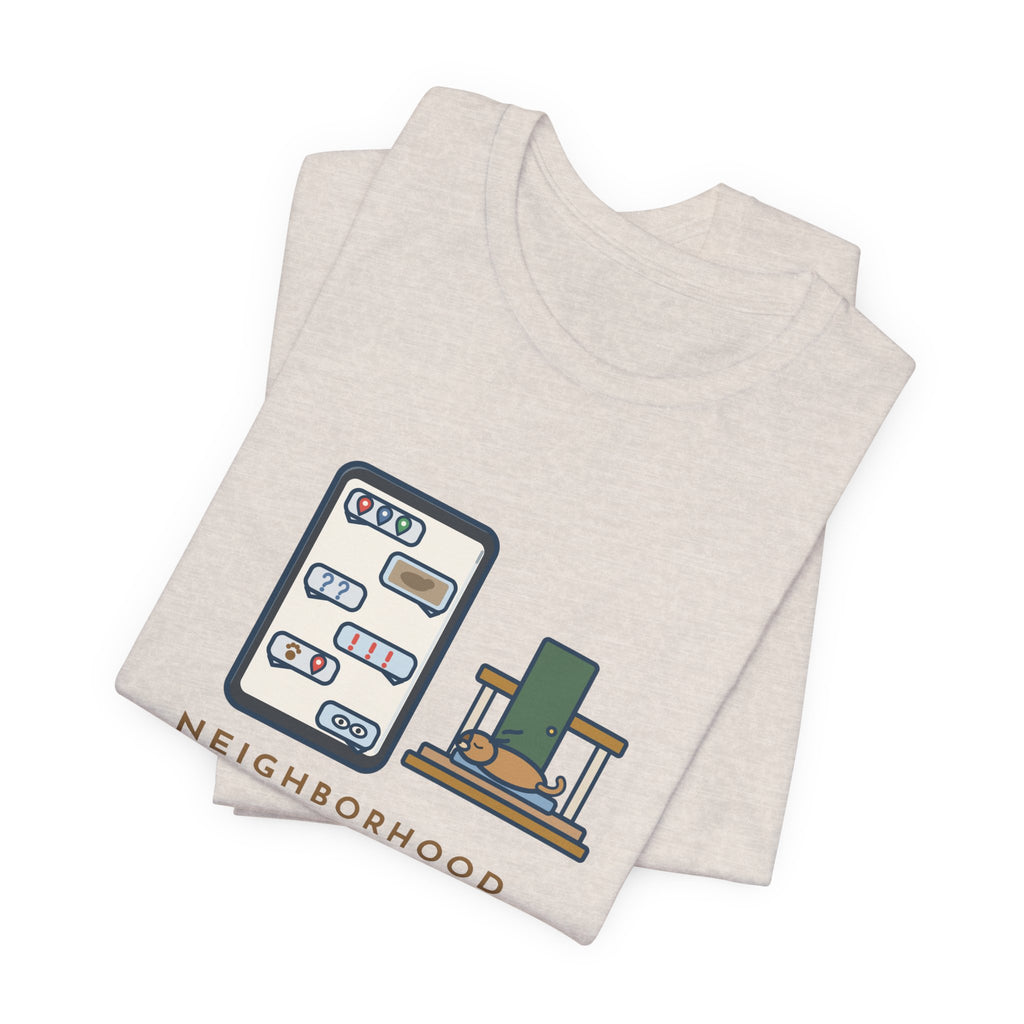 Funny Neighborhood T-Shirt, One Loose Dog, Sixty Messages, He Was Home the Whole Time, Porch Nap Tee