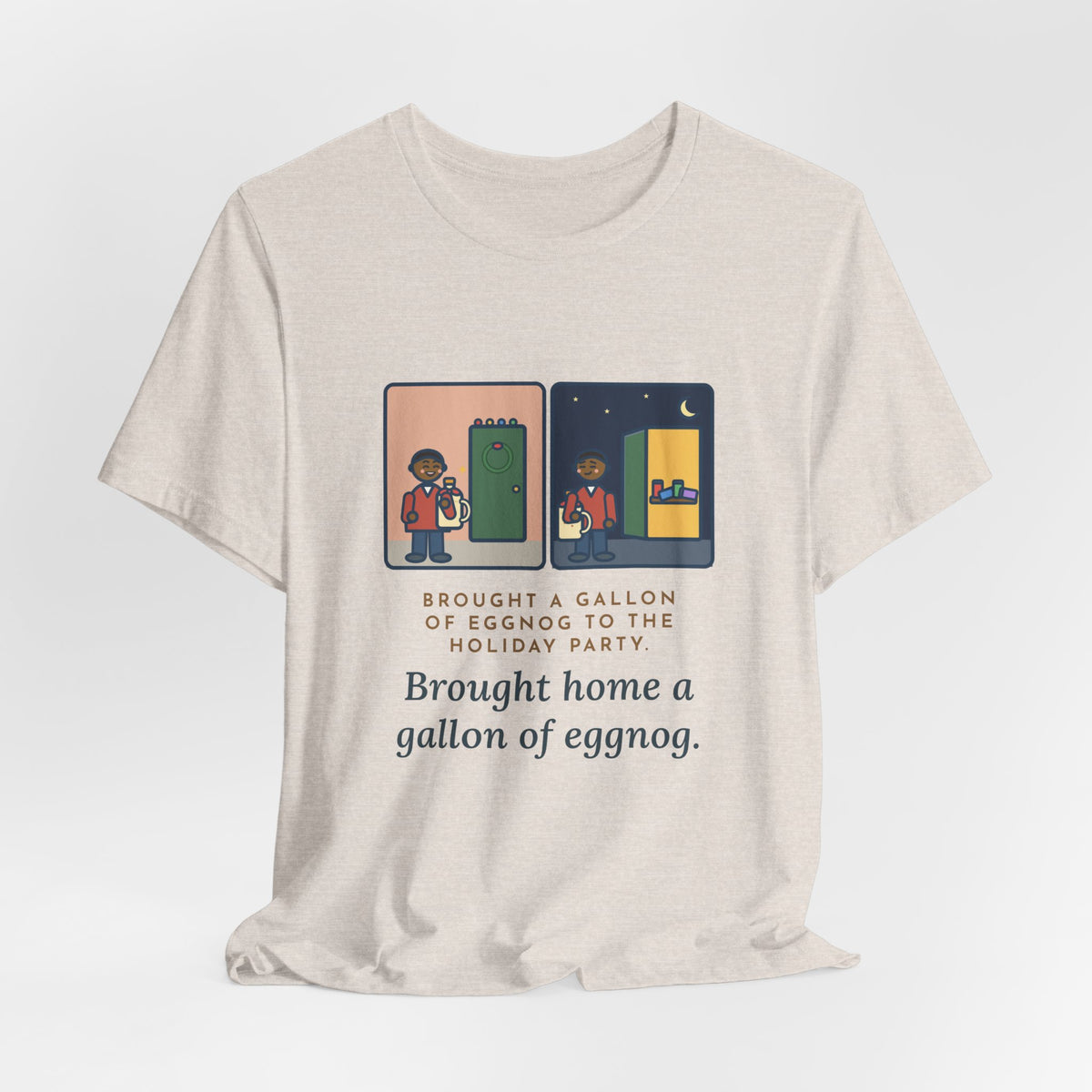 Funny Eggnog T-Shirt, Brought a Gallon to the Holiday Party, Brought Home a Gallon, Party Door Tee