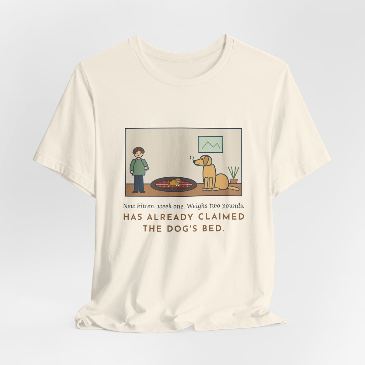 Funny New Kitten T-Shirt, Week One, Two Pounds, Already Claimed the Dog's Bed, Bed Takeover Tee