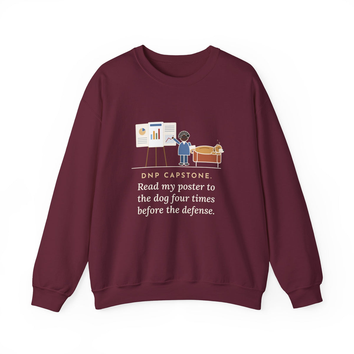Doctor of Nursing Practice Sweatshirt, Read My Capstone Poster to the Dog Four Times Before the Defense, Funny Practice Run Crewneck