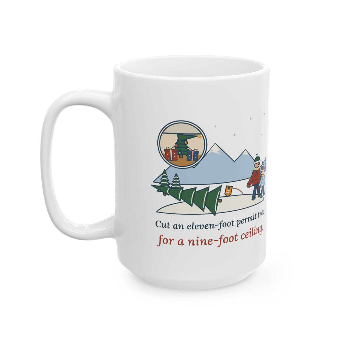 Large 15oz Permit Tree Mug - Cut an Eleven-Foot Tree for a Nine-Foot Ceiling