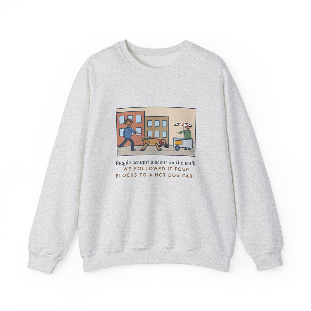 Puggle Sweatshirt, Caught a Scent on the Walk, We Followed It Four Blocks to a Hot Dog Cart, Funny City Walk Crewneck