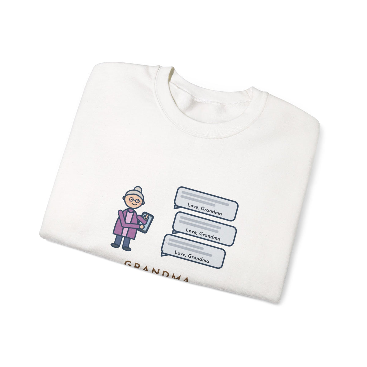 Grandma Texting Sweatshirt, Learned to Text, Every Message Ends with Love, Grandma, Funny Text Bubbles Crewneck
