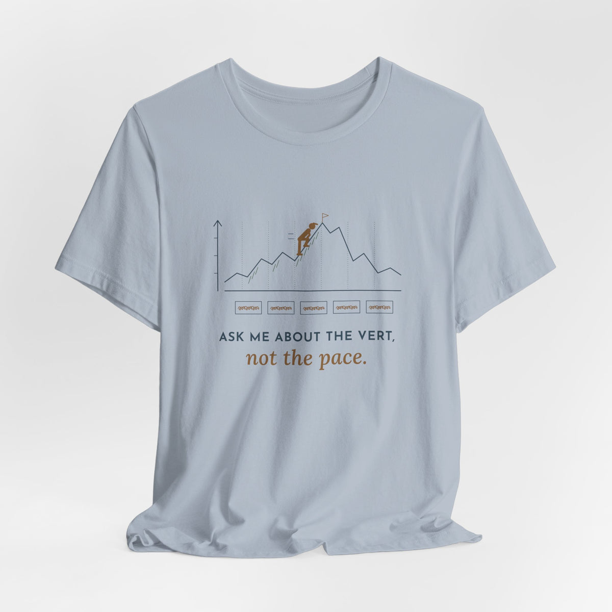 Trail Running T-Shirt - Ask Me About the Vert, Not the Pace Funny Ultra Runner Tee