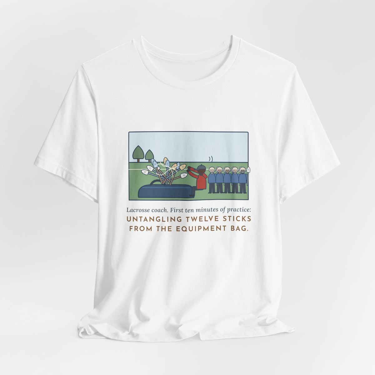 Funny Lacrosse Coach T-Shirt, First Ten Minutes of Practice, Untangling Twelve Sticks from the Equipment Bag, Practice Sideline Tee
