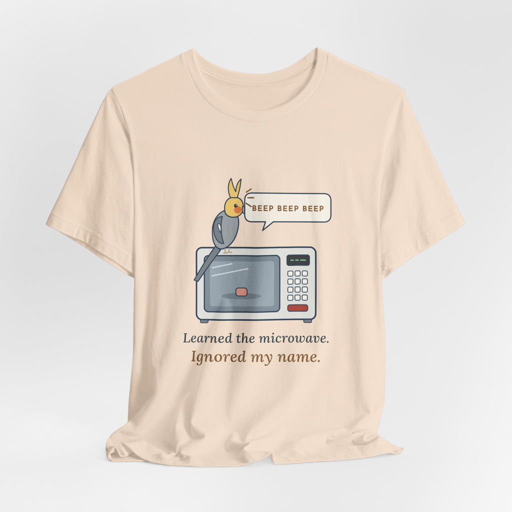 Cockatiel T-Shirt - Learned the Microwave. Ignored My Name. Parrot Owner Tee
