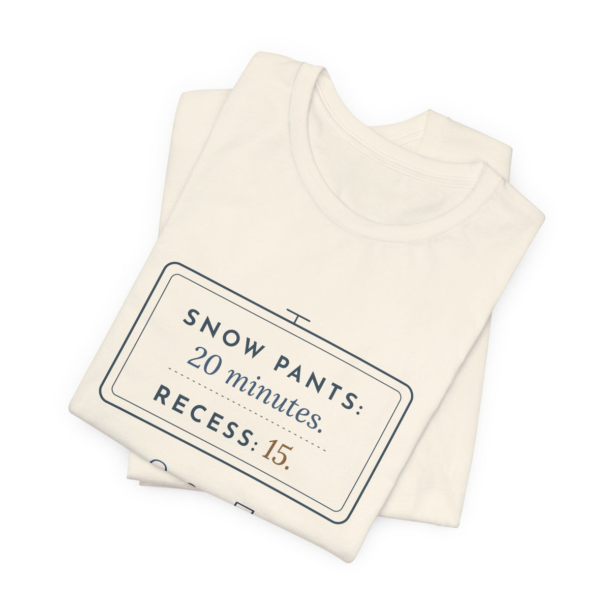 Kindergarten Teacher T-Shirt - Snow Pants 20 Minutes, Recess 15 Winter Teacher Tee