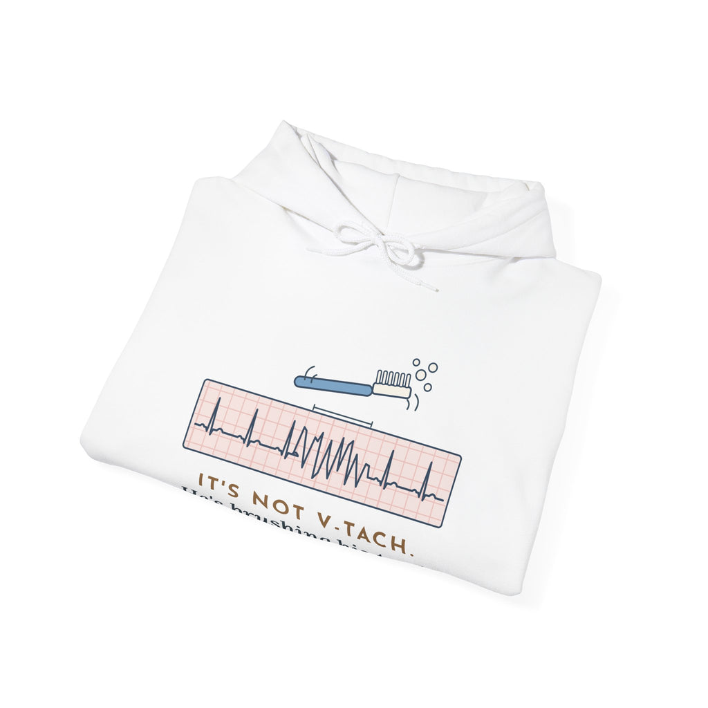 Telemetry Nurse Hoodie - It's Not V-Tach. He's Brushing His Teeth. Nurse Gift