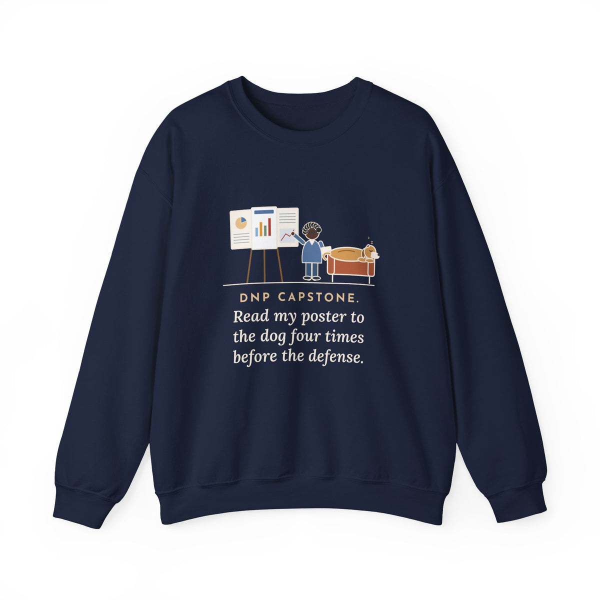 Doctor of Nursing Practice Sweatshirt, Read My Capstone Poster to the Dog Four Times Before the Defense, Funny Practice Run Crewneck