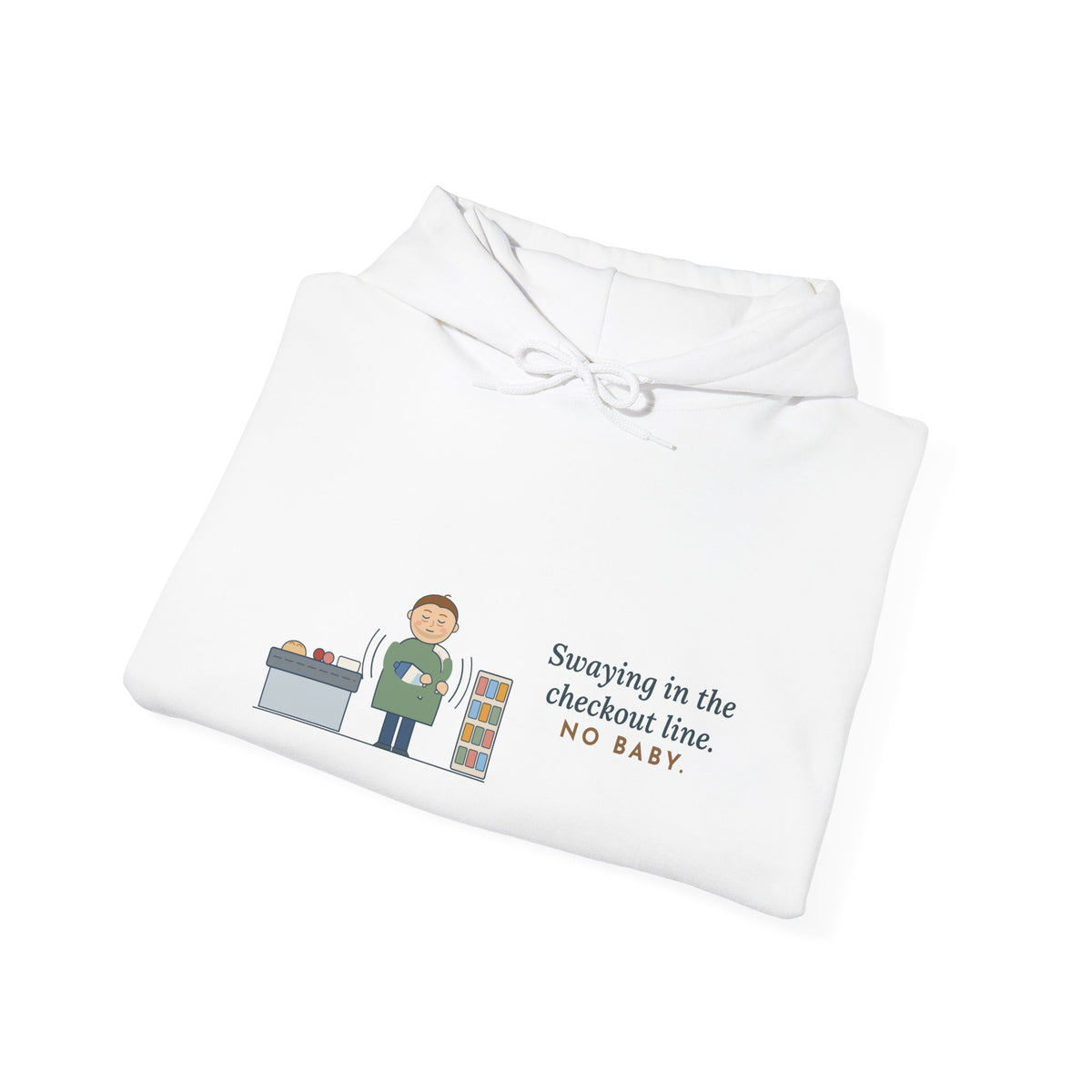 New Dad Hoodie - Swaying in the Checkout Line. No Baby. Funny New Parent Hooded Sweatshirt