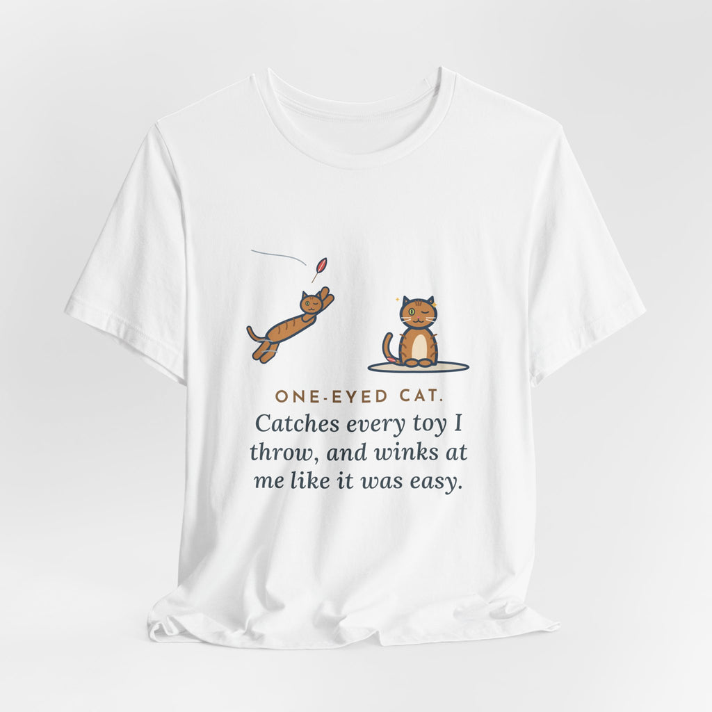Funny One-Eyed Cat T-Shirt, Catches Every Toy I Throw and Winks Like It Was Easy, Leap and Wink Tee