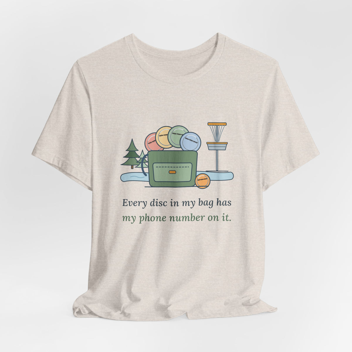 Disc Golf T-Shirt - Every Disc in My Bag Has My Phone Number on It. Funny Disc Golfer Tee