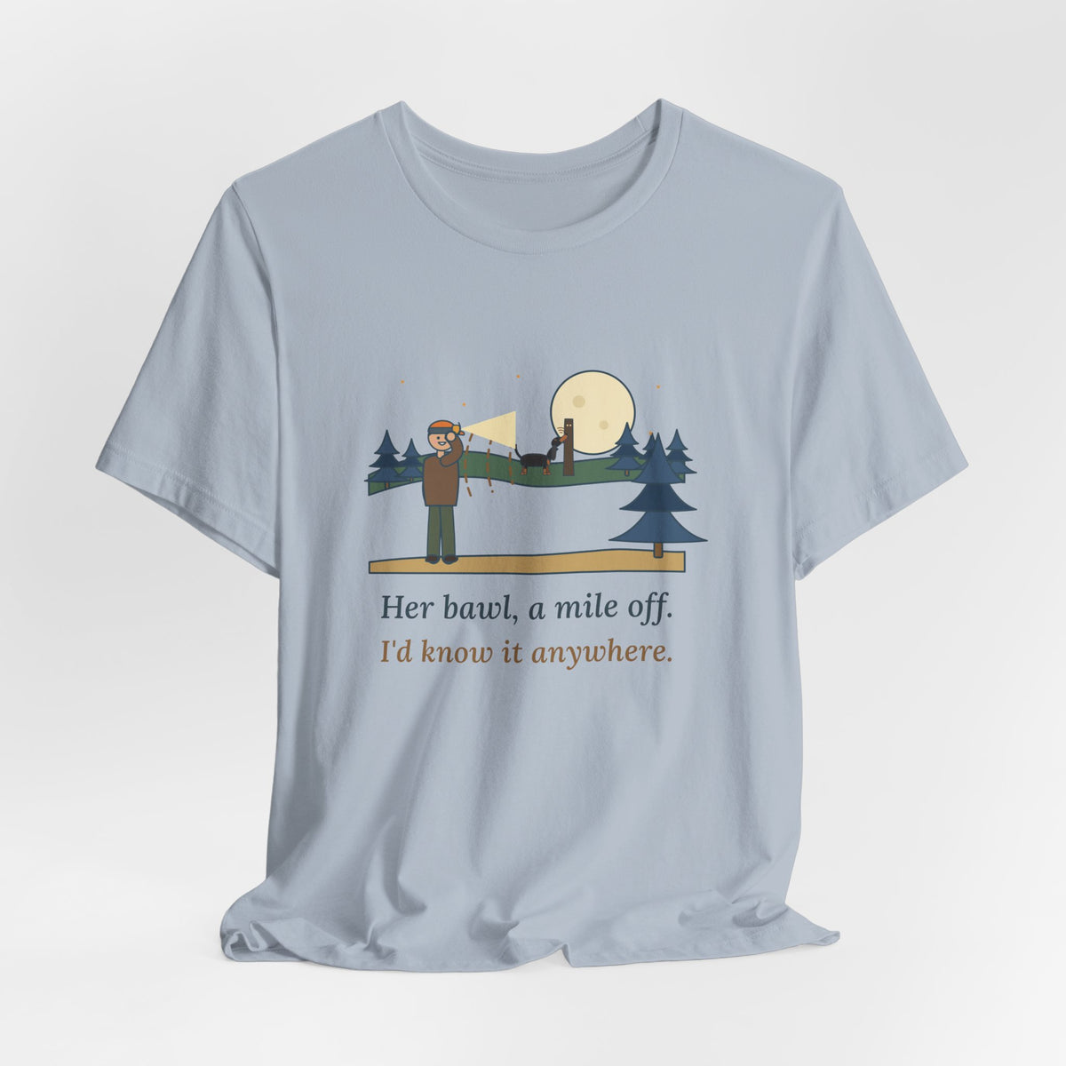Coonhound T-Shirt - Her Bawl, a Mile Off. I'd Know It Anywhere. Hound Tee